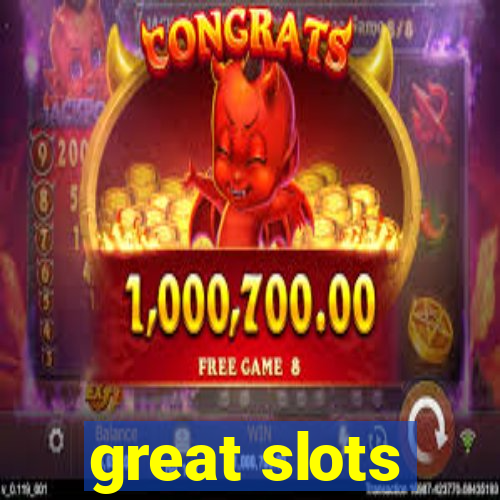 great slots